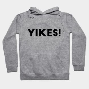 Yikes! Hoodie